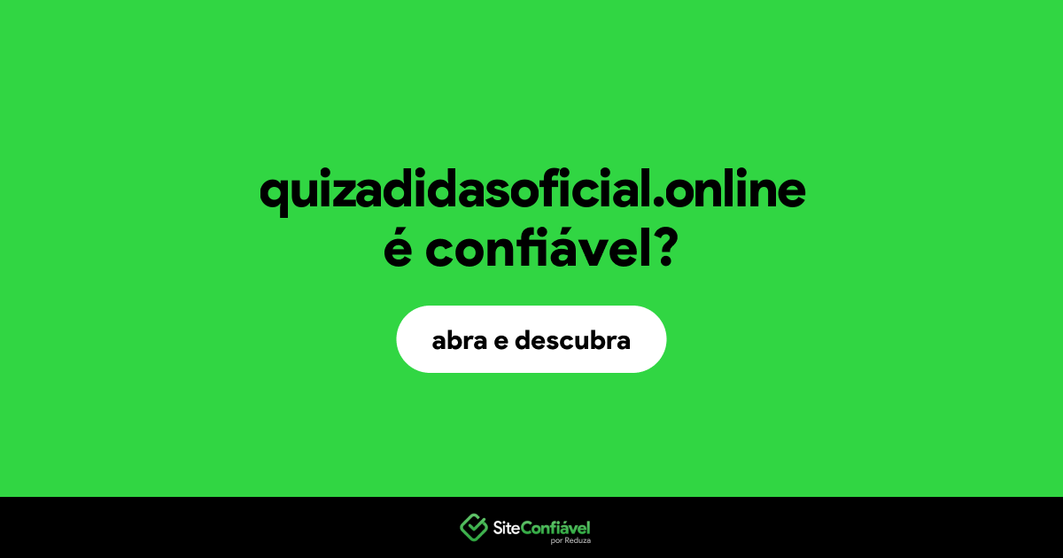 O site quizadidasoficial.online é confiável?