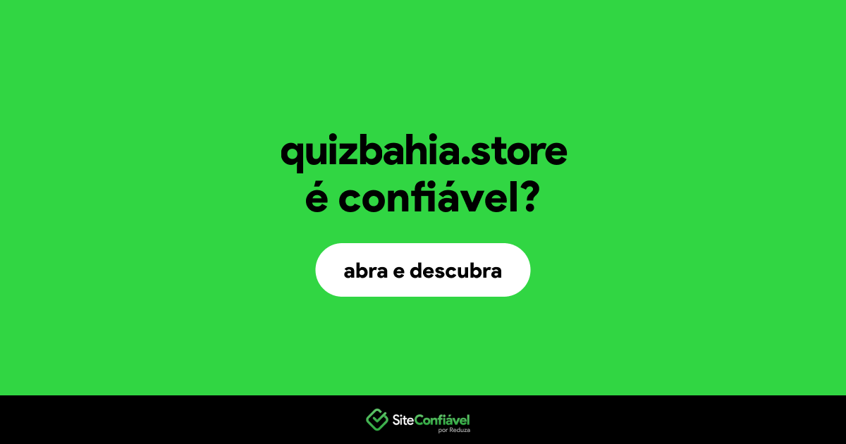 O site quizbahia.store é confiável?