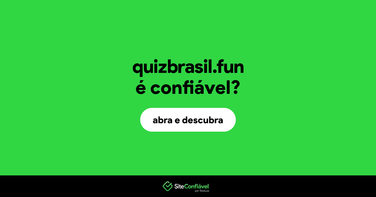 O site quizbrasil.fun é confiável?