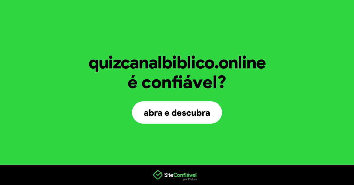 O site quizcanalbiblico.online é confiável?