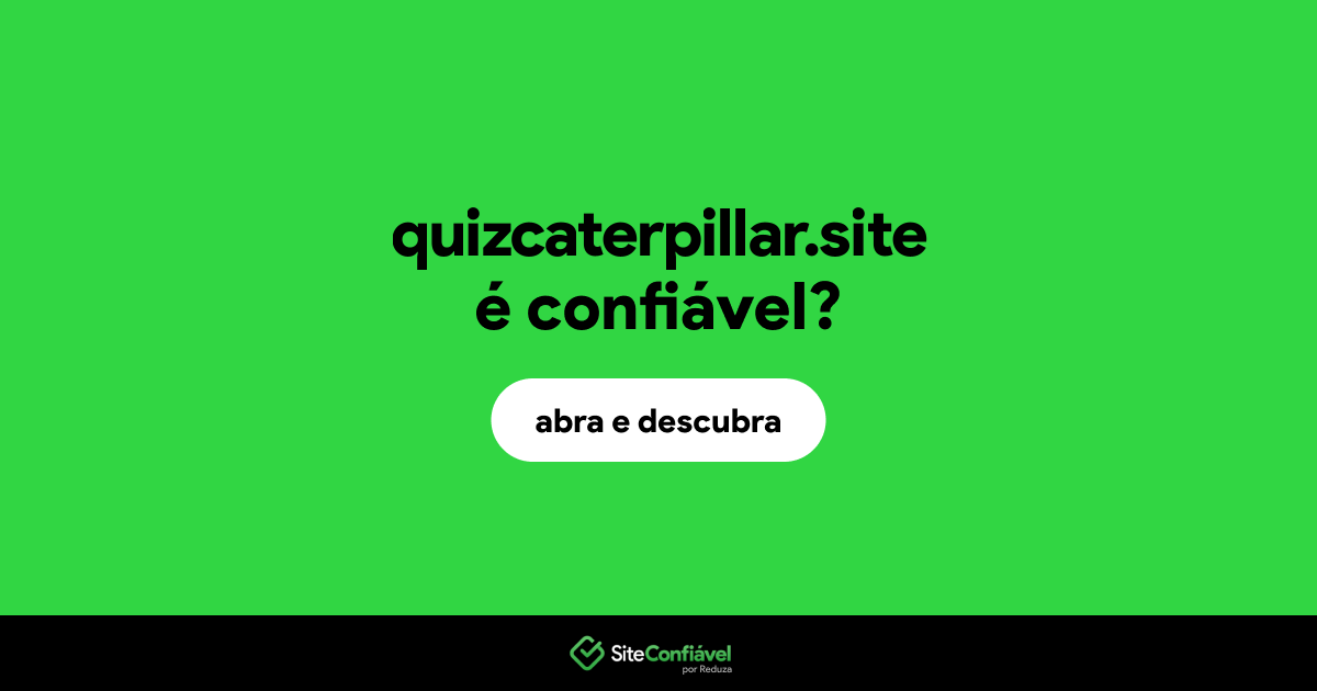O site quizcaterpillar.site é confiável?