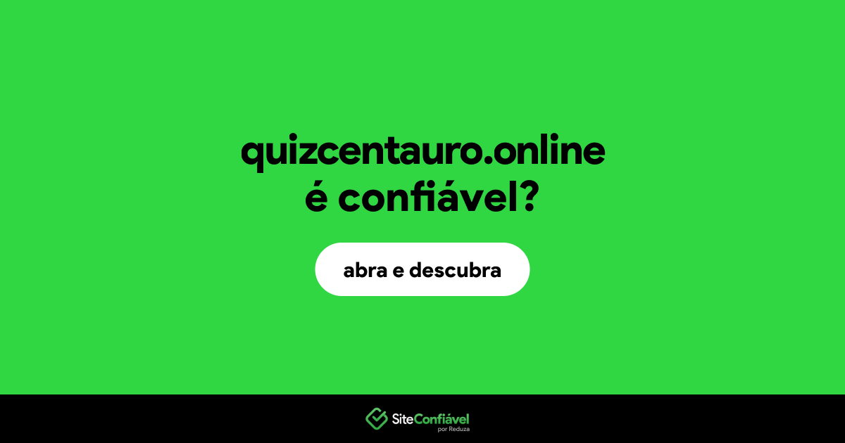 O site quizcentauro.online é confiável?