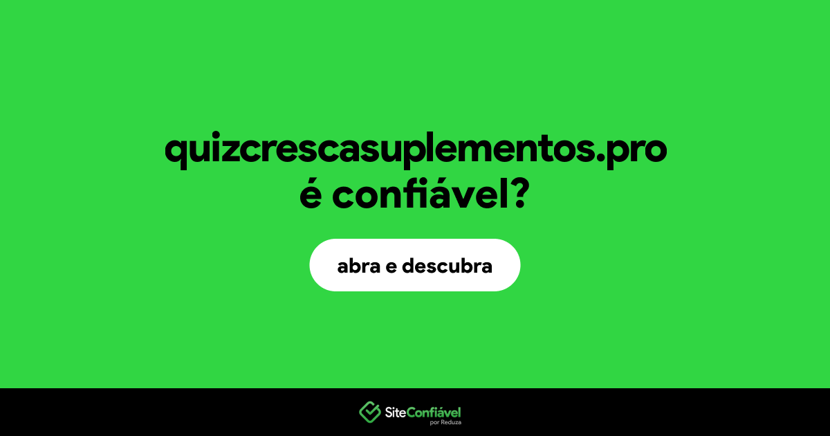 O site quizcrescasuplementos.pro é confiável?