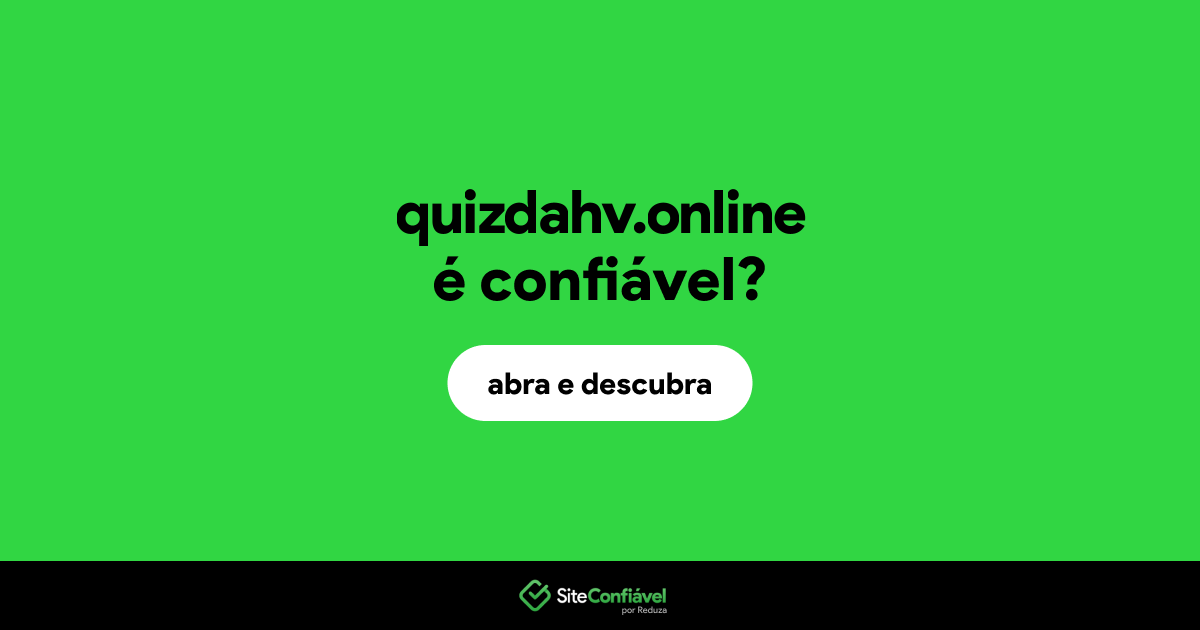 O site quizdahv.online é confiável?