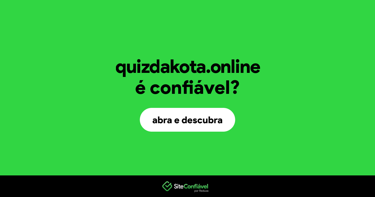 O site quizdakota.online é confiável?
