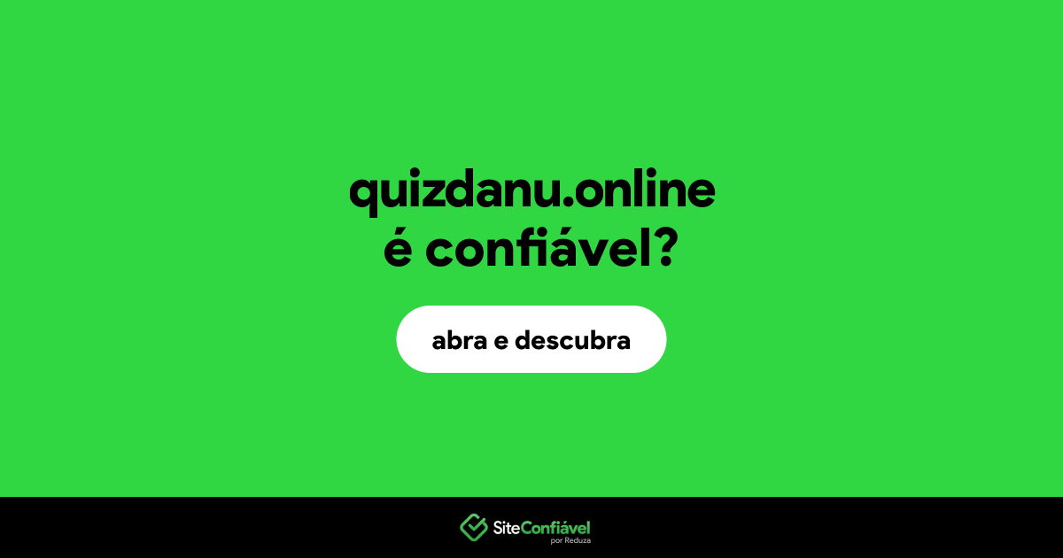 O site quizdanu.online é confiável?
