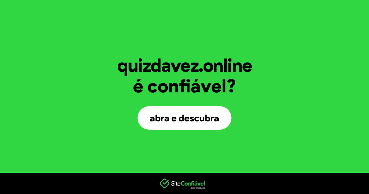 O site quizdavez.online é confiável?