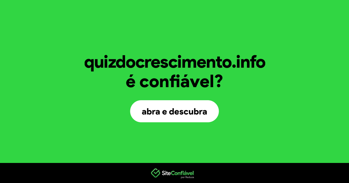 O site quizdocrescimento.info é confiável?