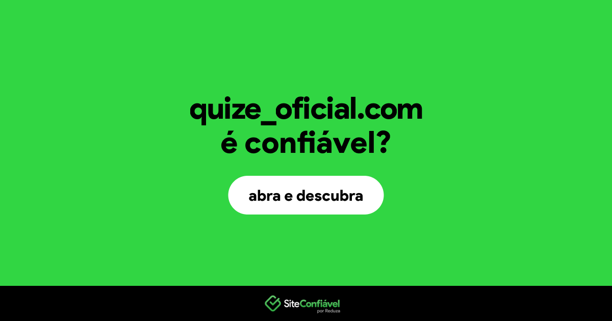 O site quize_oficial.com é confiável?