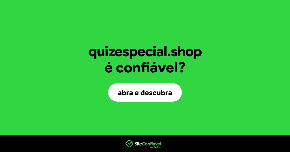 O site quizespecial.shop é confiável?