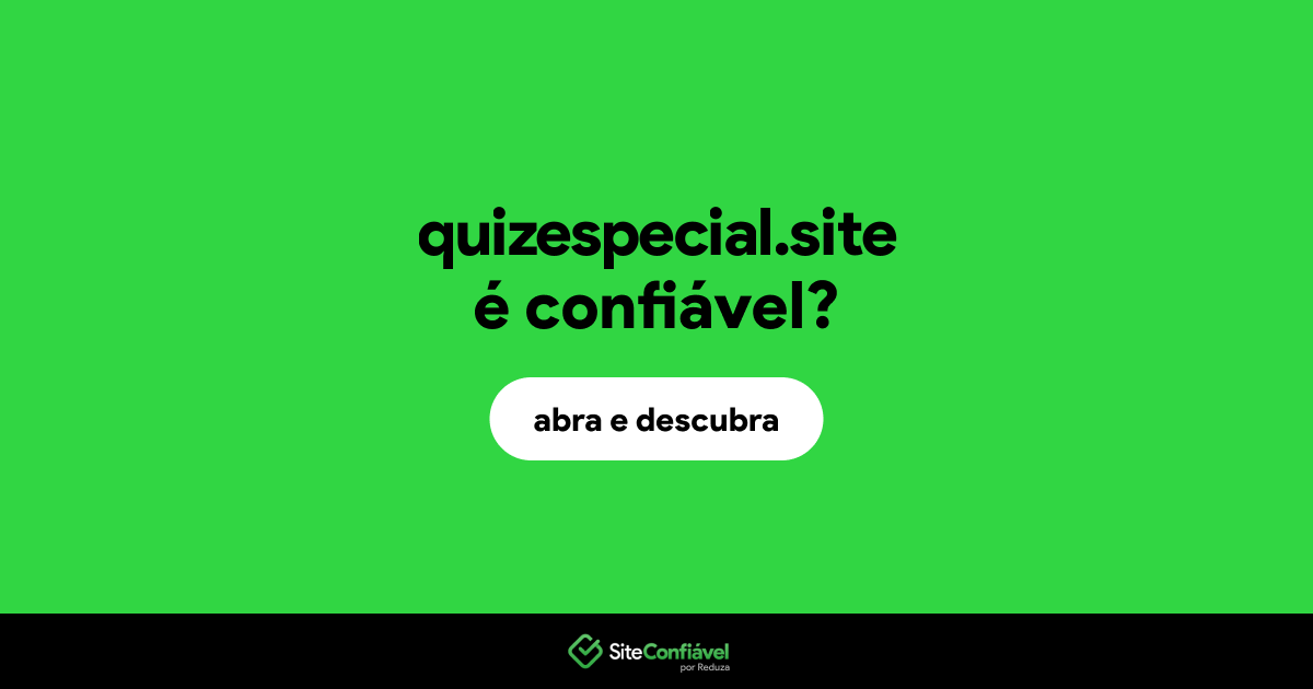 O site quizespecial.site é confiável?