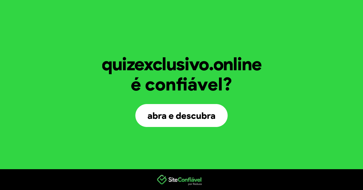 O site quizexclusivo.online é confiável?