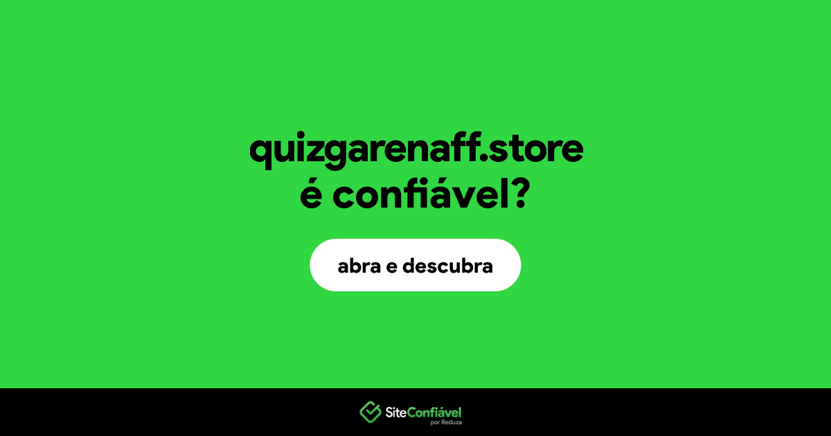 O site quizgarenaff.store é confiável?
