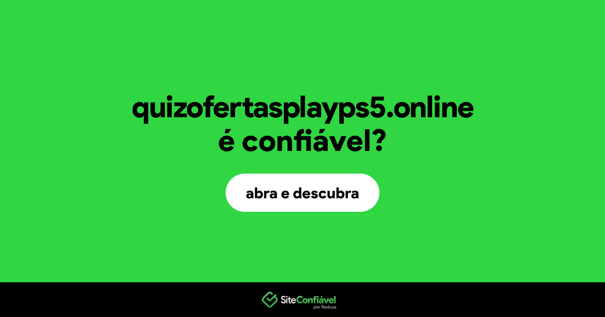 O site quizofertasplayps5.online é confiável?