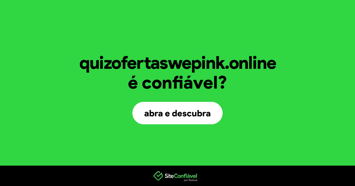 O site quizofertaswepink.online é confiável?