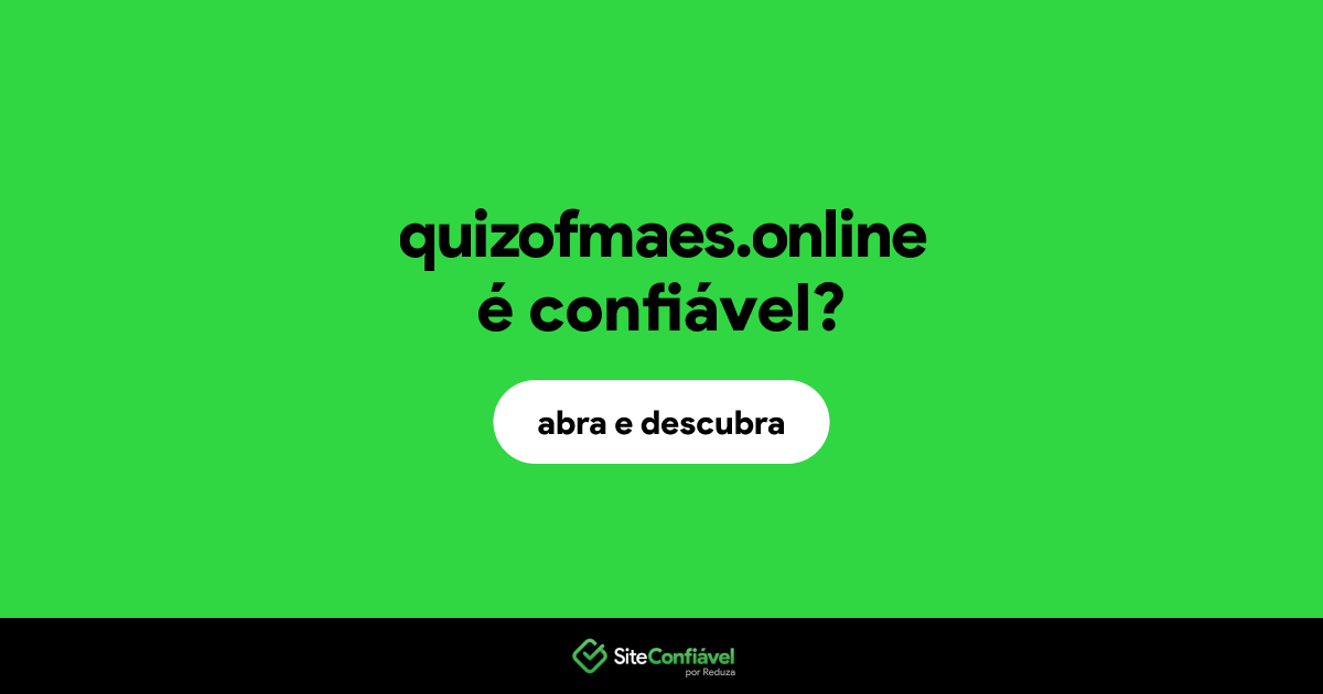 O site quizofmaes.online é confiável?