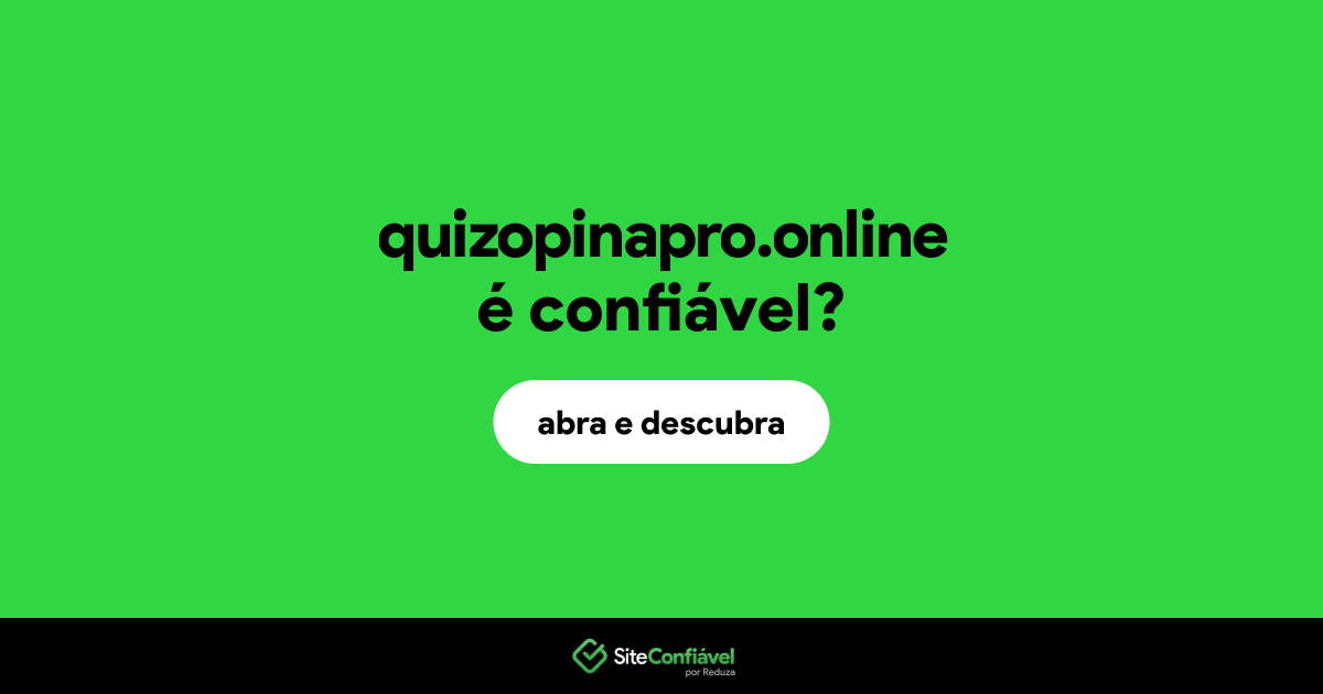 O site quizopinapro.online é confiável?