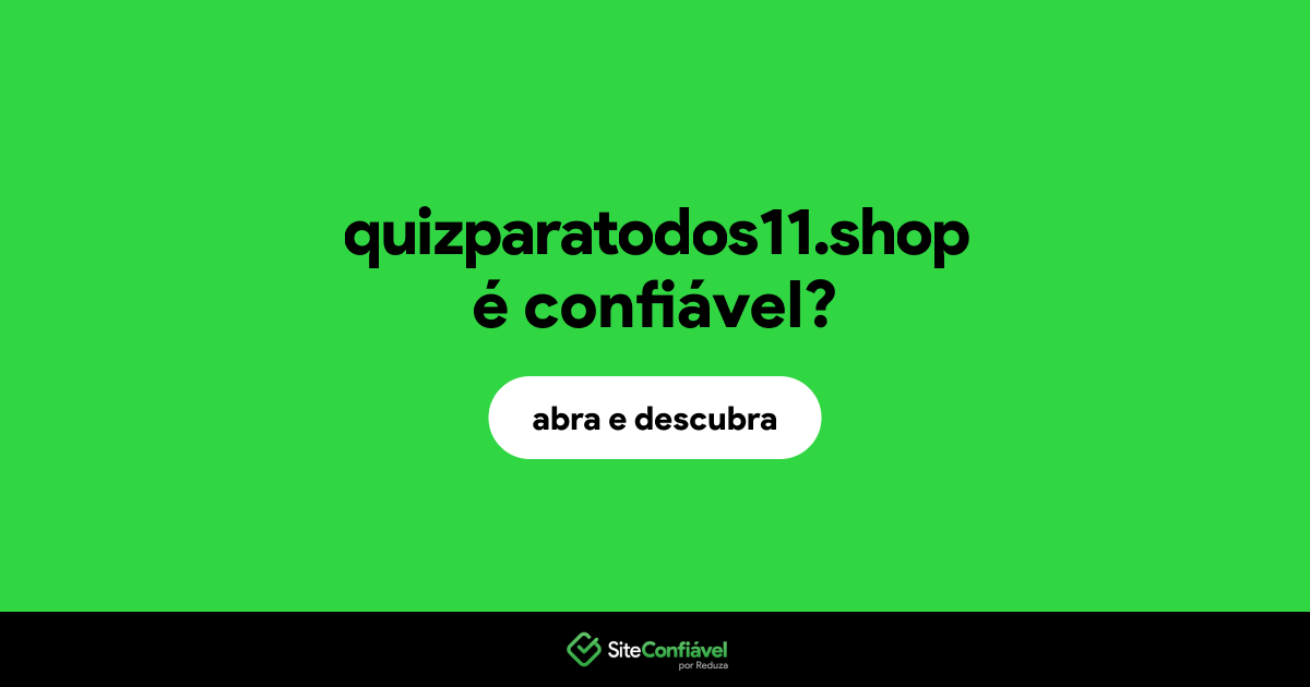 O site quizparatodos11.shop é confiável?