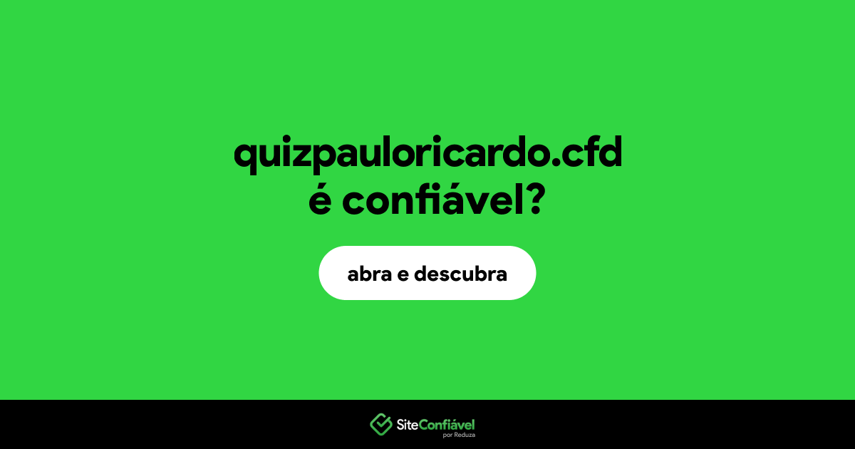 O site quizpauloricardo.cfd é confiável?