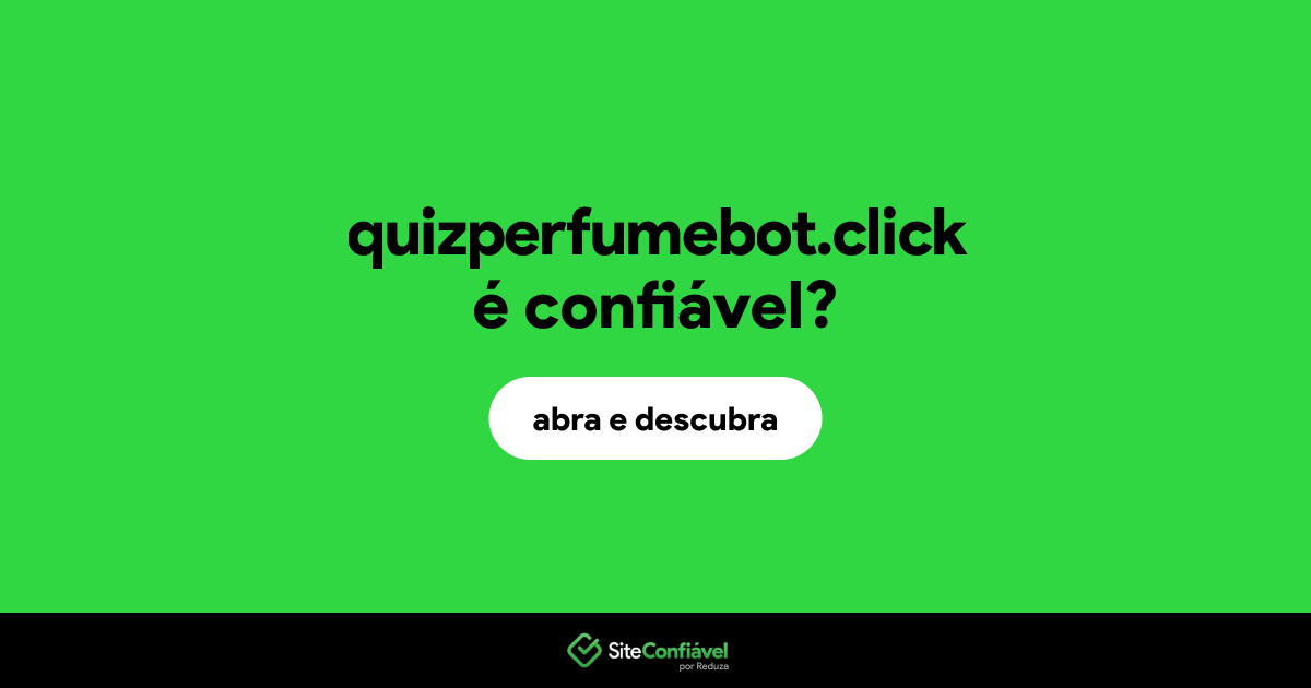 O site quizperfumebot.click é confiável?