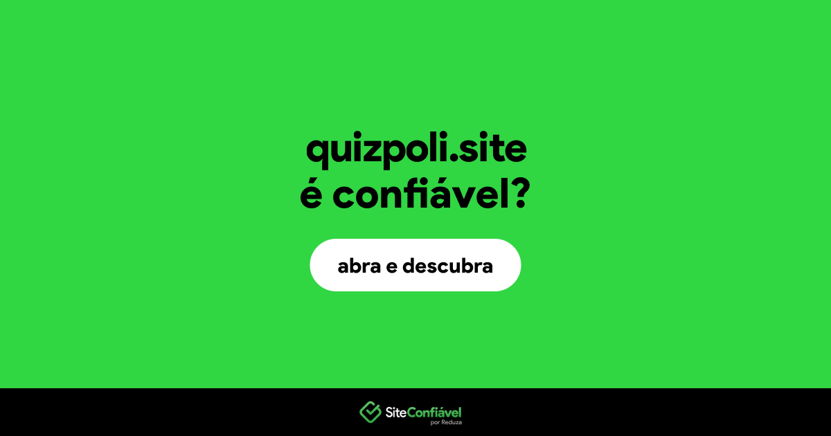 O site quizpoli.site é confiável?