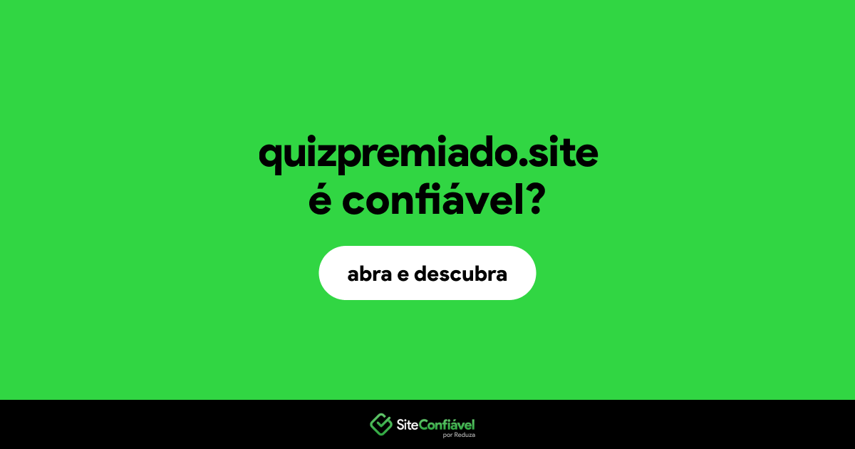 O site quizpremiado.site é confiável?
