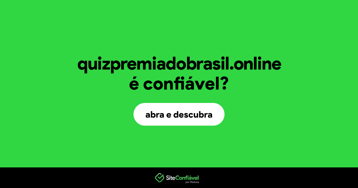 O site quizpremiadobrasil.online é confiável?