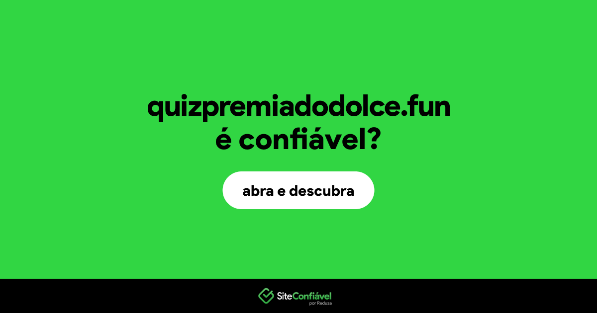 O site quizpremiadodolce.fun é confiável?