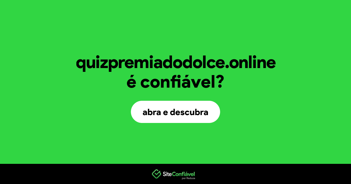 O site quizpremiadodolce.online é confiável?