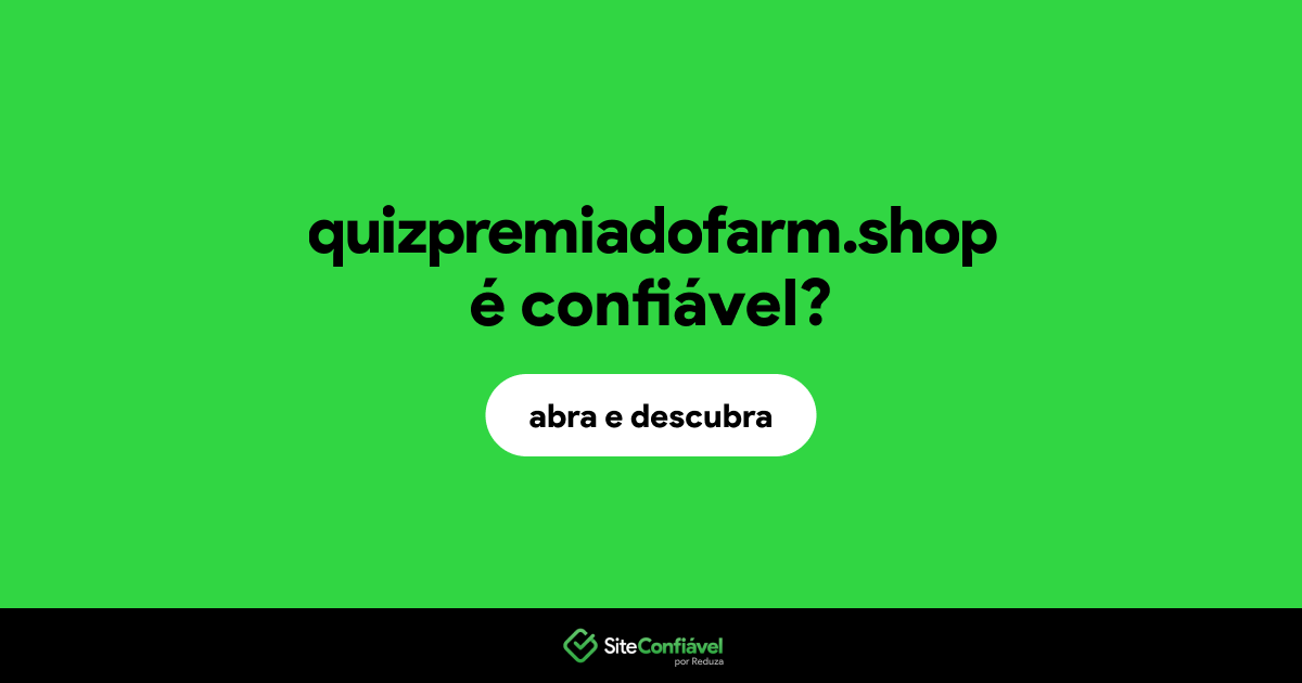 O site quizpremiadofarm.shop é confiável?