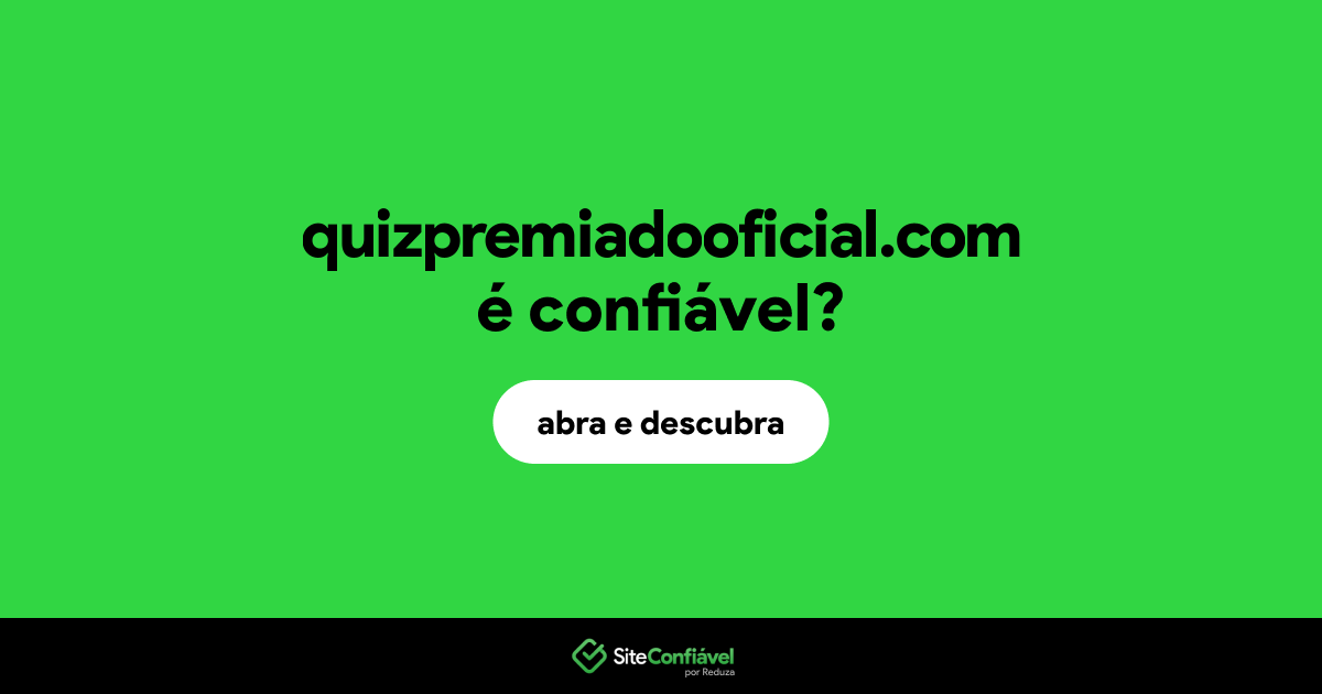 O site quizpremiadooficial.com é confiável?