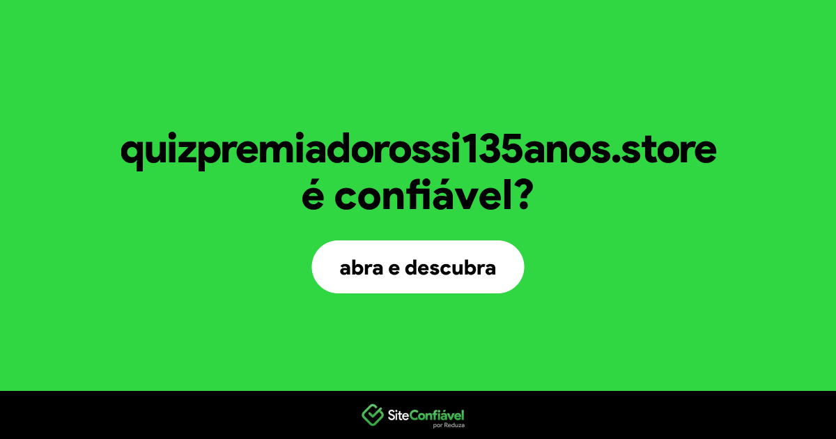 O site quizpremiadorossi135anos.store é confiável?