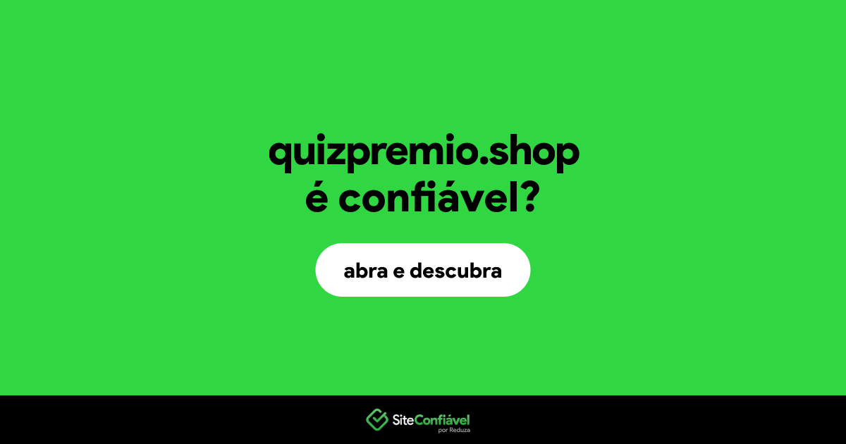 O site quizpremio.shop é confiável?