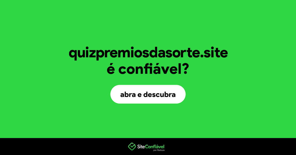 O site quizpremiosdasorte.site é confiável?