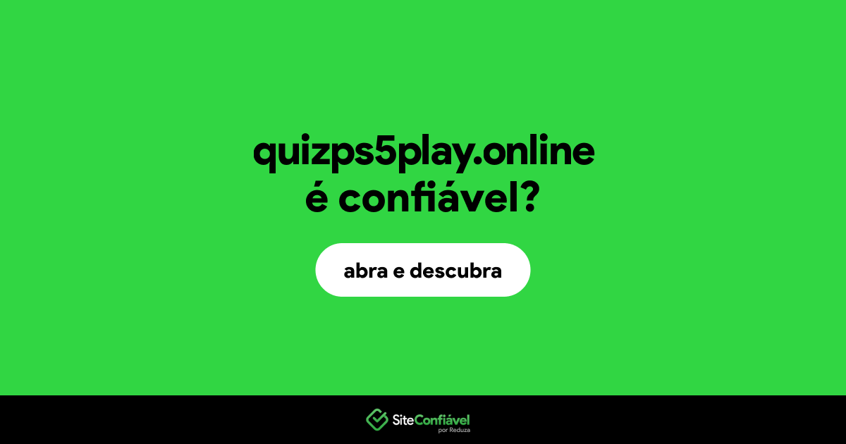 O site quizps5play.online é confiável?