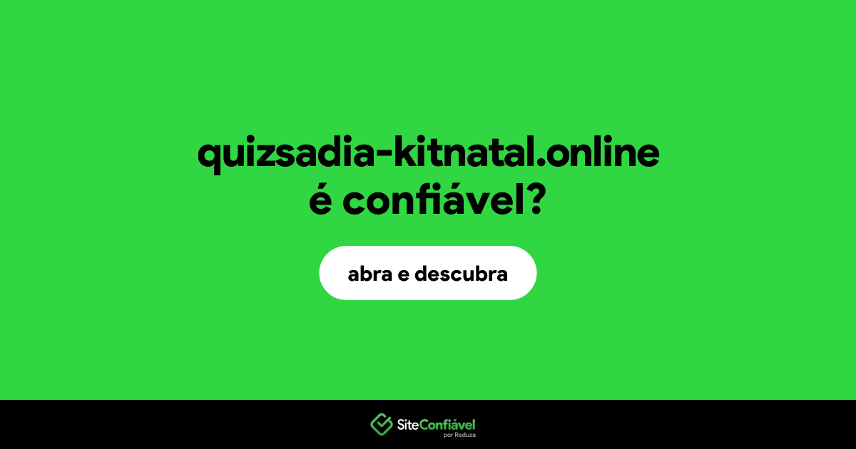 O site quizsadia-kitnatal.online é confiável?
