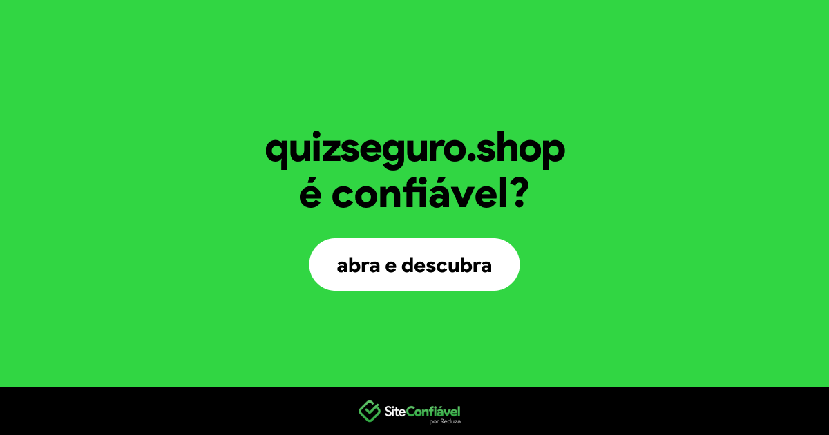 O site quizseguro.shop é confiável?