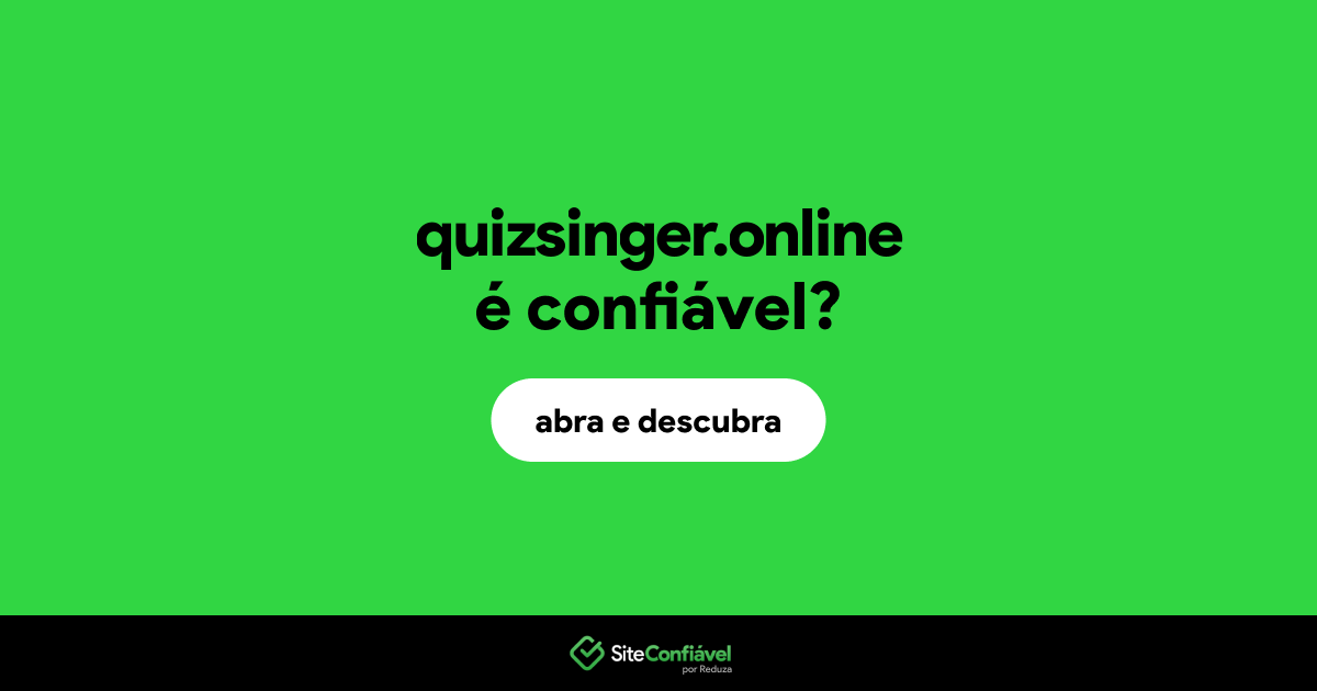 O site quizsinger.online é confiável?