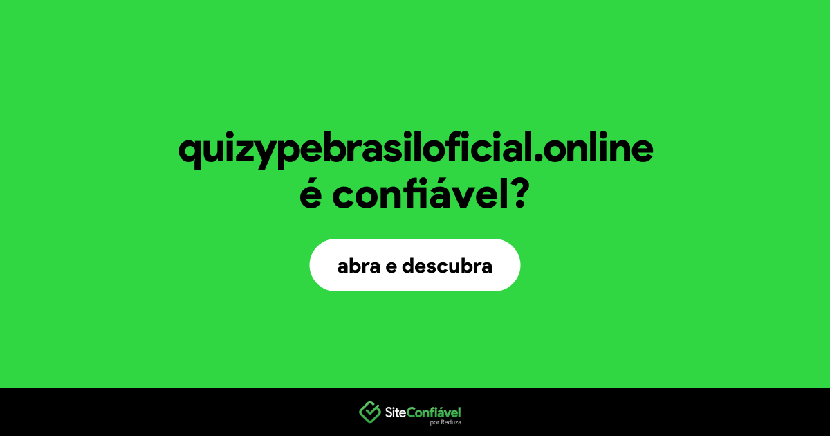 O site quizypebrasiloficial.online é confiável?