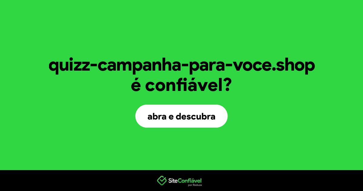 O site quizz-campanha-para-voce.shop é confiável?
