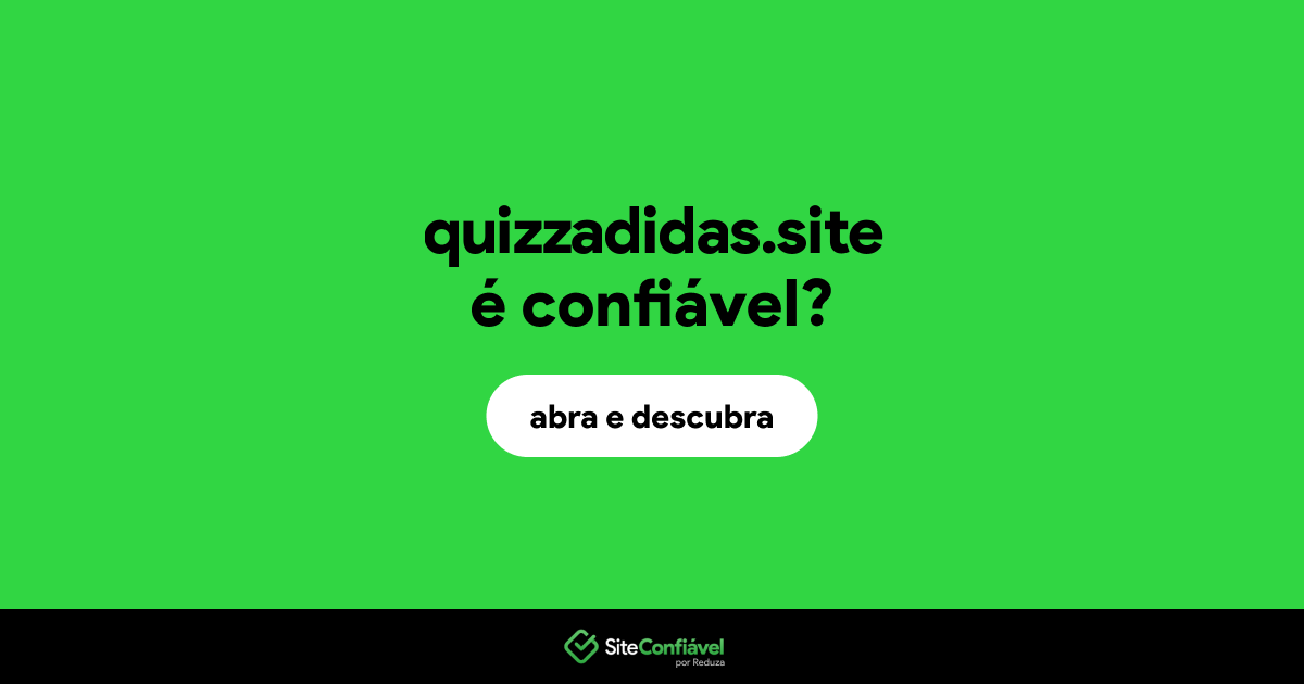 O site quizzadidas.site é confiável?
