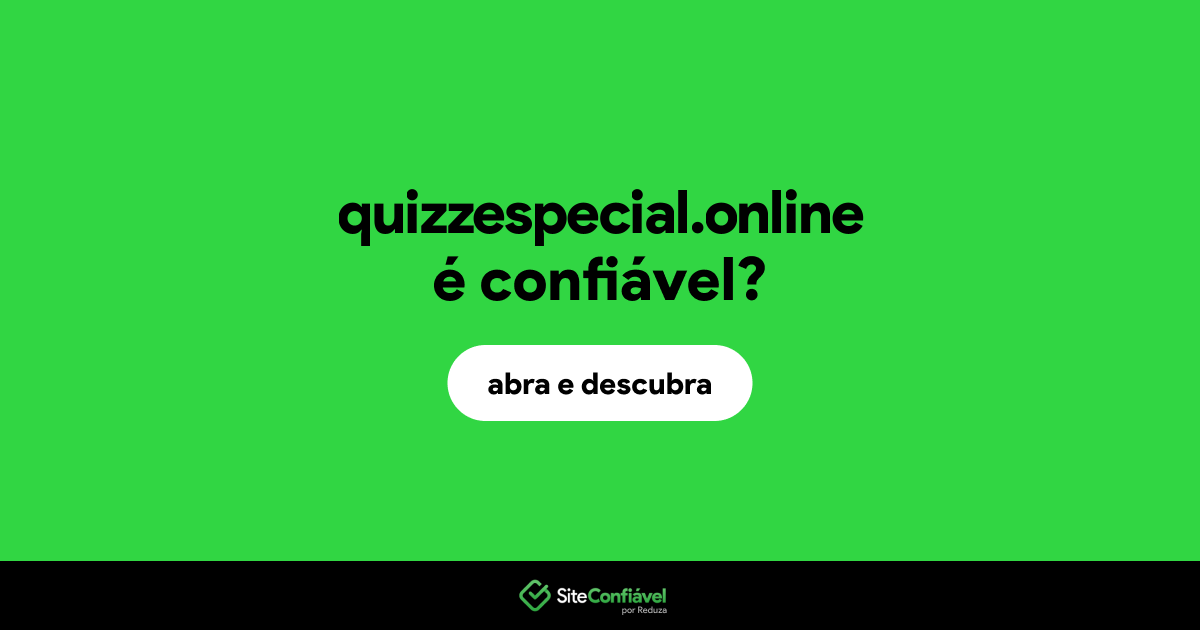 O site quizzespecial.online é confiável?