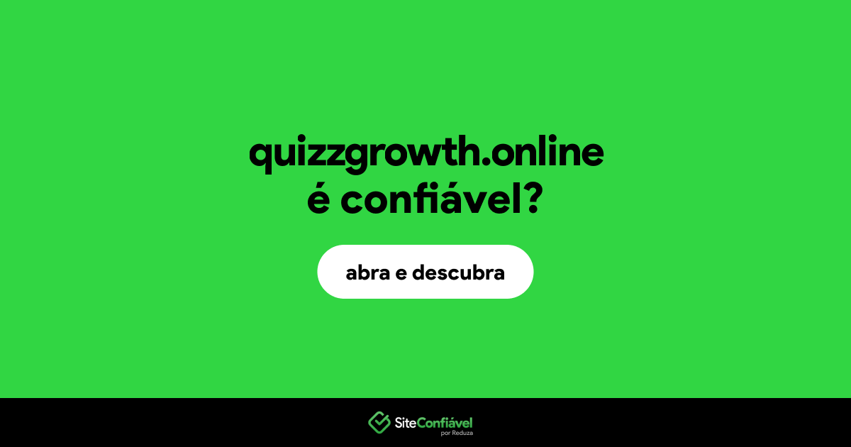 O site quizzgrowth.online é confiável?