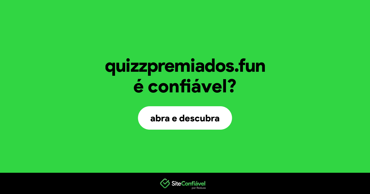 O site quizzpremiados.fun é confiável?