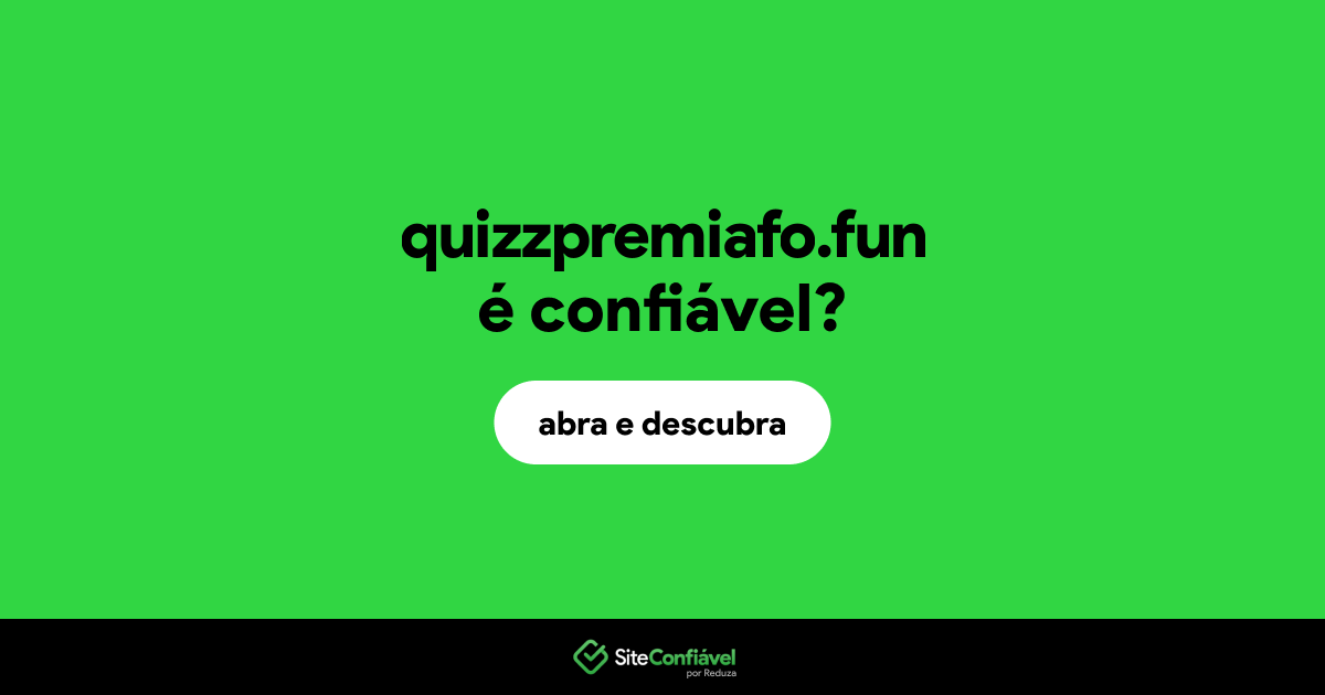 O site quizzpremiafo.fun é confiável?