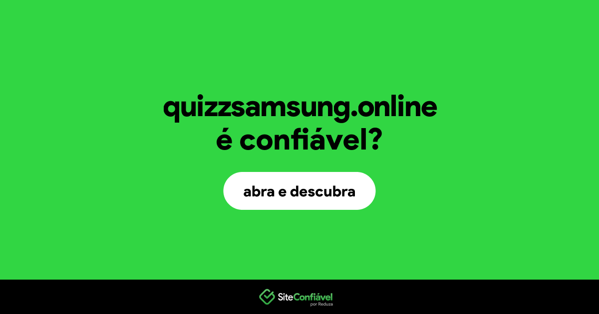 O site quizzsamsung.online é confiável?