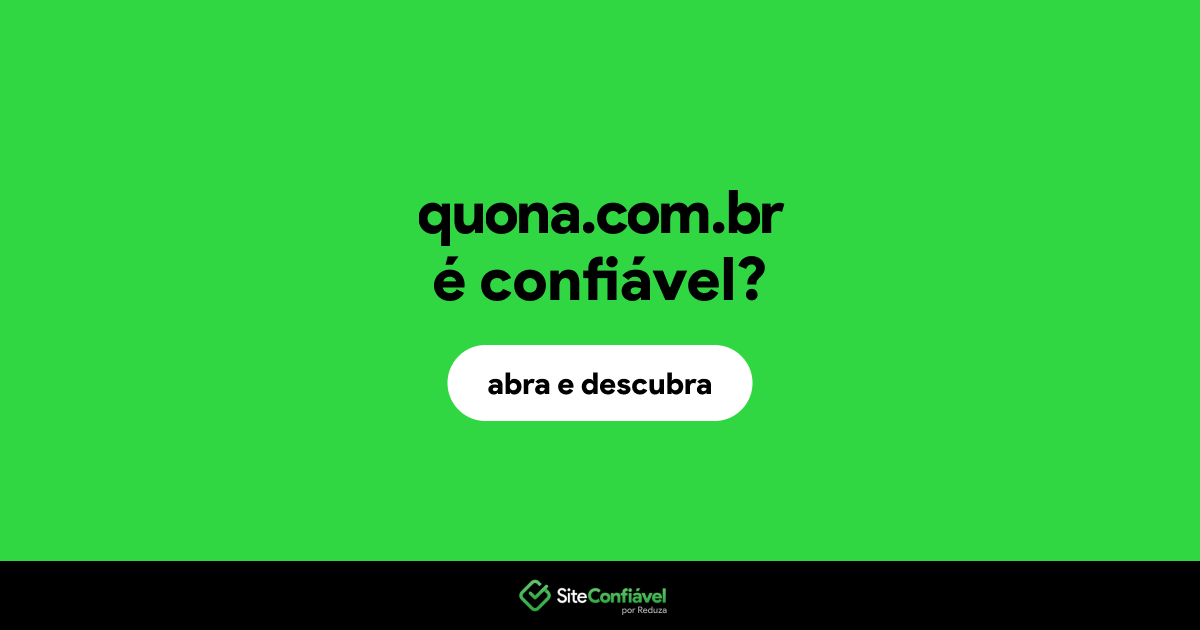 O site quona.com.br é confiável?