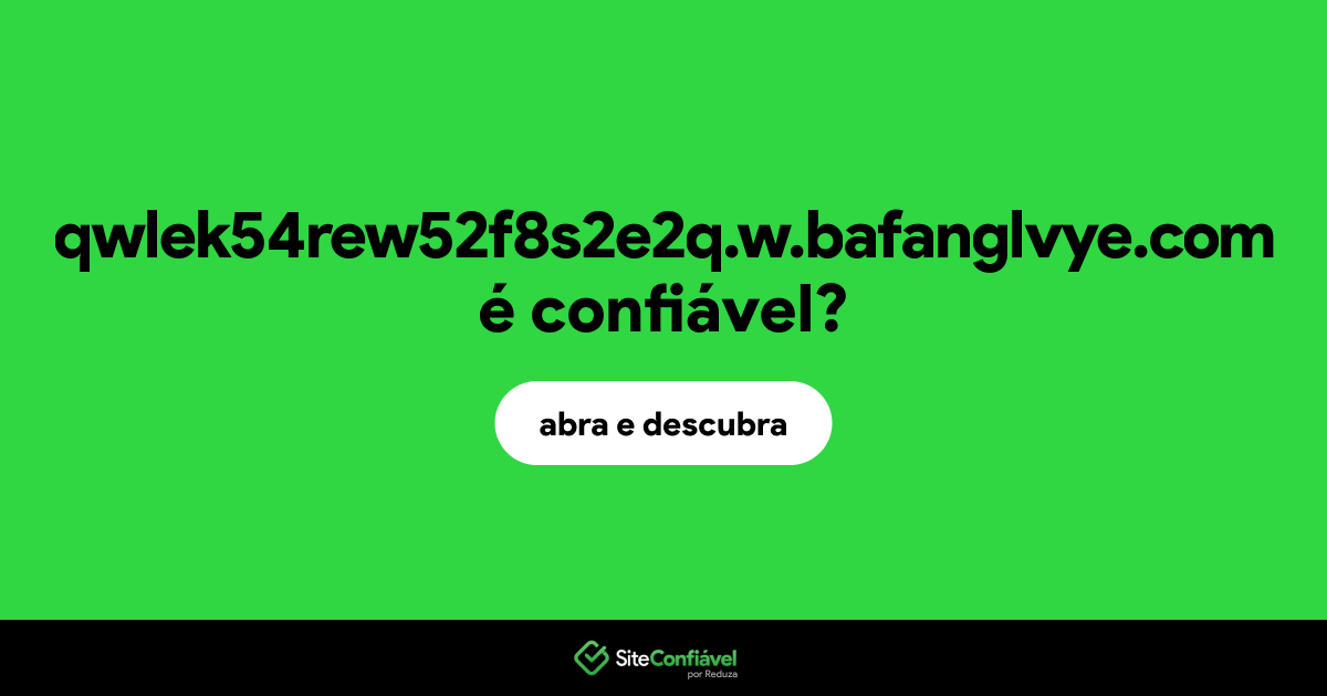 O site qwlek54rew52f8s2e2q.w.bafanglvye.com é confiável?