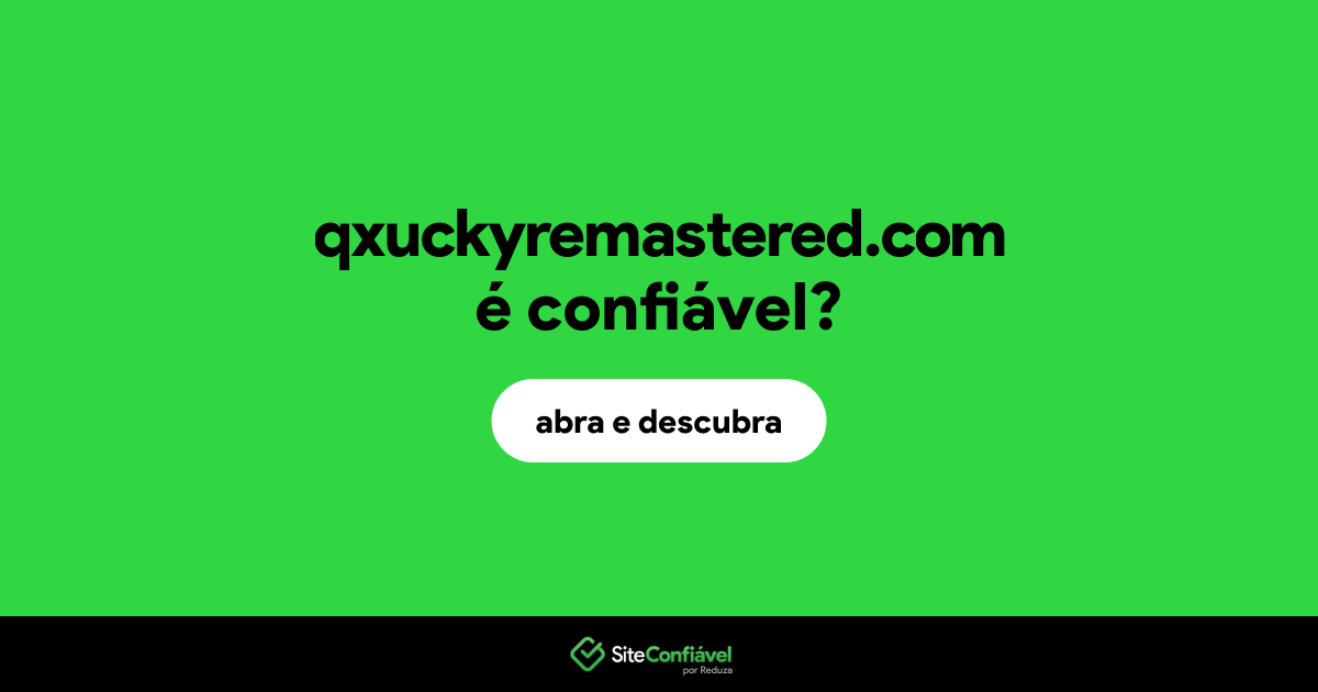 O site qxuckyremastered.com é confiável?