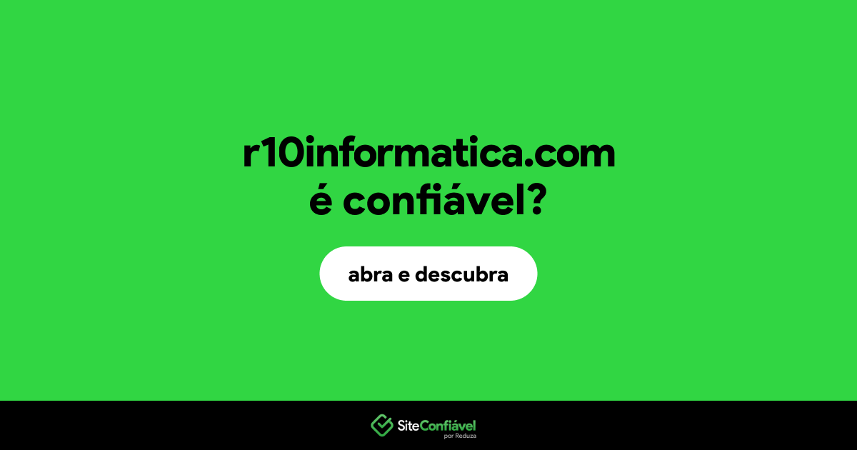 O site r10informatica.com é confiável?